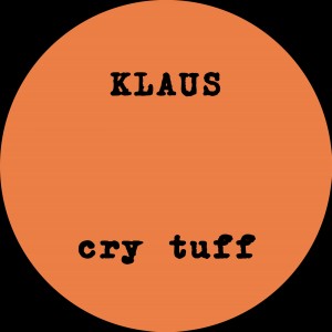 KLAUS / CRY TUFF/GUS/BELA