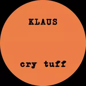 KLAUS / CRY TUFF/GUS/BELA