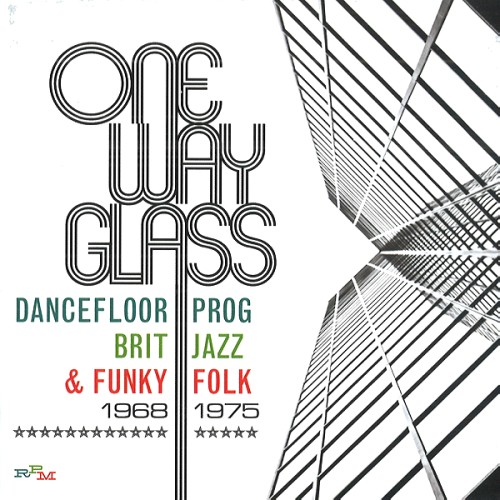 V.A. / ONE WAY GLASS: DANCEFLOOR PROG, BRIT JAZZ & FUNKY FOLK 1968-1975