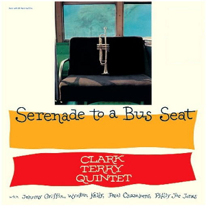 CLARK TERRY / クラーク・テリー / Serenade to a Bus Seat(LP/180g)