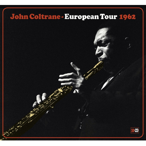 JOHN COLTRANE / ジョン・コルトレーン / European Tour 1962(10CD) 