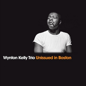 WYNTON KELLY / ウィントン・ケリー / Unissued In Boston