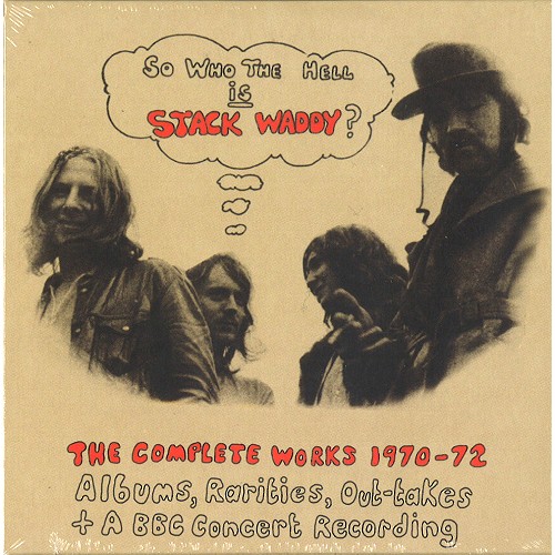 STACK WADDY / スタック・ワディ / SO WHO THE HELL IS STACK WADDY?: THE COMPLETE WORKS 1970-72 ALBUMS, RARITIES, OUT-TAKES+A BBC CONCERT RECORDINGS - REMASTER