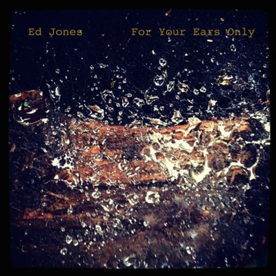 ED JONES / エド・ジョーンズ / For Your Ears Only