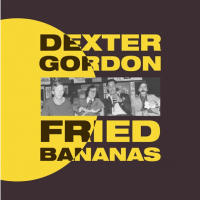 DEXTER GORDON / デクスター・ゴードン / Fried Bananas