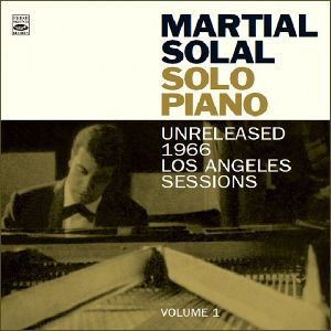 MARTIAL SOLAL / マーシャル・ソラール / Solo Piano: Unreleased 1966 Los Angeles Sessions Vol.1