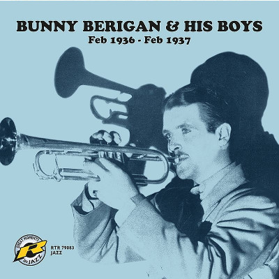 BUNNY BERIGAN / バニー・ベリガン / Bunny Berigan & His Boys Feb 1936 - Feb 1937