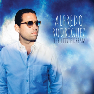 ALFREDO RODRIGUEZ / アルフレッド・ロドリゲス / Little Dream