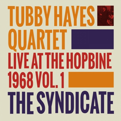 TUBBY HAYES / タビー・ヘイズ / Syndicate Live At The Hopbine 1968 Vol.1