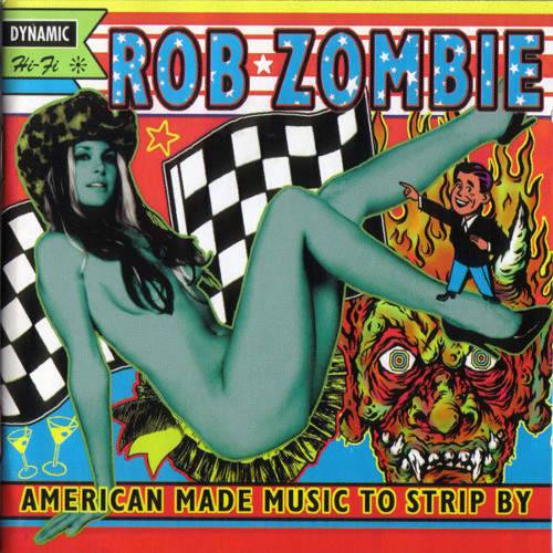 ROB ZOMBIE / ロブ・ゾンビ / AMERICAN MADE MUSIC TO STRIP BY