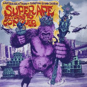 LEE PERRY & SUBATOMIC SOUND SYSTEM / SUPER APE RETURNS TO CONQUER