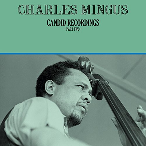 CHARLES MINGUS / チャールズ・ミンガス / Candid Recordings, Part Two(LP/140g)
