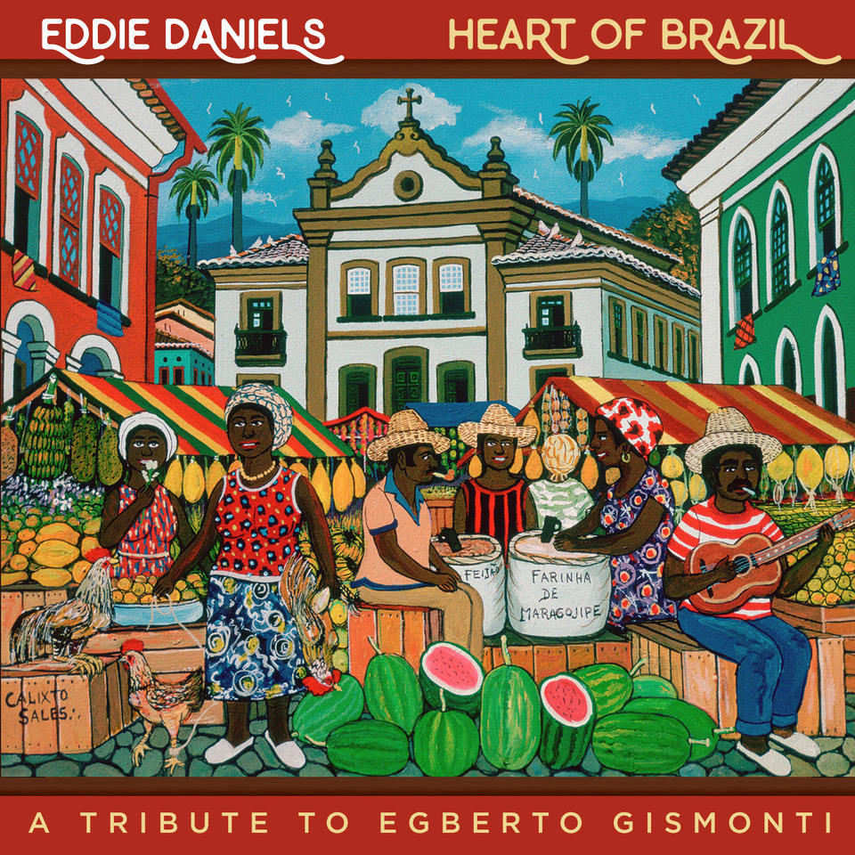 EDDIE DANIELS / エディ・ダニエルズ / HEART OF BRAZIL: A TRIBUTE TO 