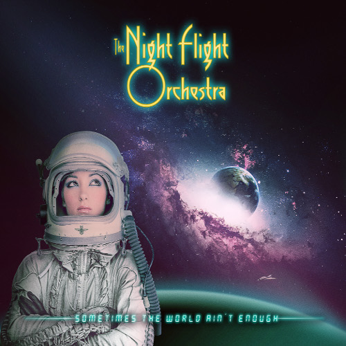 NIGHT FLIGHT ORCHESTRA / ナイト・フライト・オーケストラ / SOMETIMES THE WORLD AIN'T ENOUGH<DIGI> 