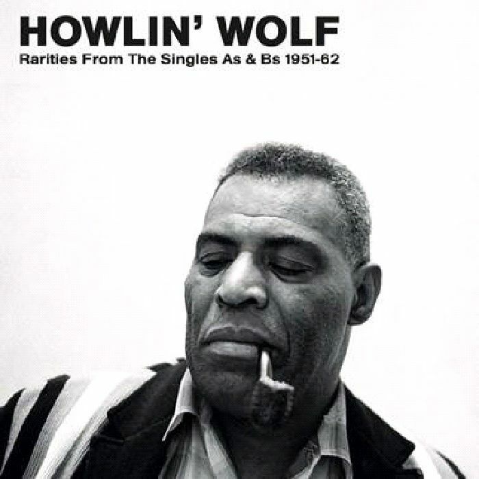 HOWLIN' WOLF / ハウリン・ウルフ / RARITIES FROM THE SINGLES AS & BS 1951-62 (LP)