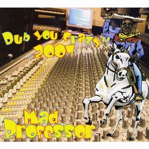 MAD PROFESSOR / マッド・プロフェッサー / DUB YOU CRAZY 2007