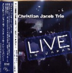 CHRISTIAN JACOB / クリスチャン・ジェイコブ / THE CHRISTIAN JACOB TRIO LIVE IN JAPAN+1 / クリスチャン・ジェイコブ・トリオ・ライヴ・イン・ジャパン+1