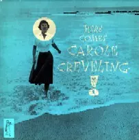 キャロル・クレヴェリング「ヒア・カムズ・キャロル・クレヴェリング＋２」 Carole Crevelingキャロル・クレヴェリングHere Comes Carole