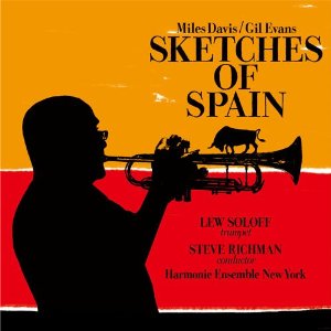 LEW SOLOFF / ルー・ソロフ / Sketches Of Spain / スケッチ・オブ・スペイン : マイルス・デイビス&ギル・エヴァンスに捧ぐ