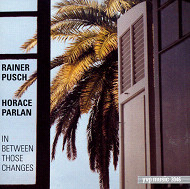 RAINER PUSCH & HORACE PARLAN / IN BETWEEN THOSE CHANGES