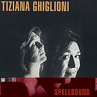 TIZIANA GHIGLIONI / ティツィアーナ・ギリオーニ / SPELLBOUND