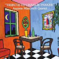 AUGUSTO MANCINELLI / TRIBUTE TO CHARLIE PARKER