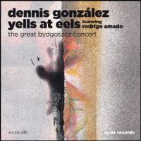 DENNIS GONZALEZ / デニス・ゴンザレス / THE GREAT BYDGOSZCZ CONCERT