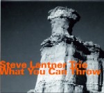 STEVE LANTNER / WHAT YOU CAN THROW