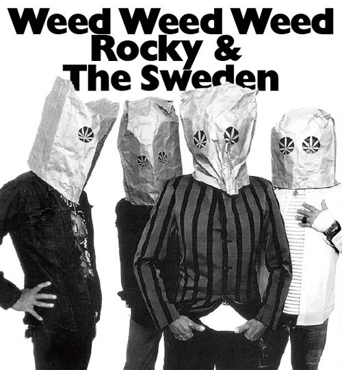ROCKY & THE SWEDEN / GREEN RIOT/WEED WEED WEED