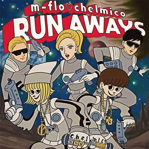 m-flo loves Sik-K & eill & Taichi Mukai /  m-flo loves chelmico / m-flo loves Sik-K & eill & 向井太一 /  m-flo loves chelmico / tell me tell me / RUN AWAYS