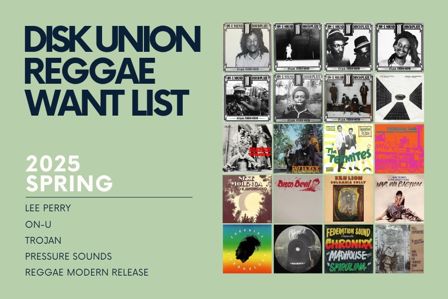 REGGAE】DISK UNION REGGAE WANT LIST 2025 SPRING｜ニュース