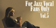 【LP発売】寺島レコードによる女性ヴォーカルコンピ「For Jazz Vocal Fans Only Vol.5」が発売