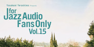 <予約>寺島靖国選曲「For Jazz Audio Fans Only Vol.15」が発売決定