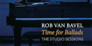 ロブ・ヴァン・バヴェルの極上ピアノ作品「TIME FOR BALLADS - THE STUDIO SESSIONS」が発売