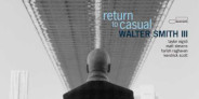 <予約>ウォルター・スミス3世、BLUE NOTE移籍第1弾「Return To Casual」が発売