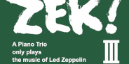 <予約>結成20年!Led Zeppelinの作品をピアノ・トリオで演奏し続けるZEK 3、待望の3rdアルバム「ZEK! III」発売決定