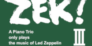 結成20年!Led Zeppelinの作品をピアノ・トリオで演奏し続けるZEK 3、待望の3rdアルバム「ZEK! III」発売