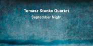 <予約>トーマス・スタンコが若きマルチン・ボシレフスキ・トリオと繰り広げた2004年カルテット・ライヴ音源「September Night」LP&CD発売決定