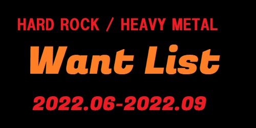 【METAL】HARD ROCK / HEAVY METAL CD/紙ジャケット/レコード/BOOK wantlist 2022.06-09