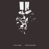 【NOISE/AVANT】CHICO MELLO & HELINHO BRANDAO シコ・メロ & エリーニョ・ブランダォン / 1984年ブラジリアン・エクスペリメンタル名作が初ヴァイナル・リイシュー