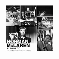 【NOISE/AVANT】RYTHMETIC: THE COMPOSITIONS OF NORMAN MCLAREN ミルトン・バビットをして「最初の電子音楽家」と言わしめた伝説的アニメーター