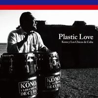 【LATIN】「Plastic Love」サルサカヴァー7inch! Kono Y Los Chicos De Cuba による待望の7inch第2弾