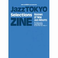 【JAZZ】柳樂光隆氏との座談会や中川ワニ氏によるコラムも掲載!通称"お茶セレ"JazzTOKYOのジャズ・アルバム・レビューが『JazzTOKYO Selections ZINE』としてZINE化!