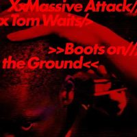 【POP/INDIE】フジロック'26ヘッドライナー! MASSIVE ATTACK×TOM WAITSのコラボレーション・シングル「BOOTS ON THE GROUND」がリリース!!