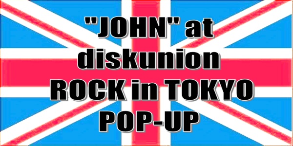 英国スタイルのセレクトショップ”JOHN”のポップアップショップ『JOHN at disukunion ROCK in TOKYO』開催決定!!