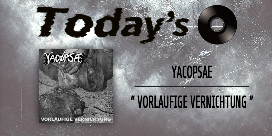 【今日の1枚】YACOPSAE / VORLAUFIGE VERNICHTUNG