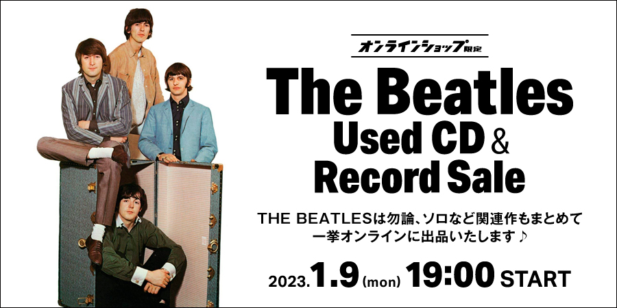 01/09(月)19:00- 「オンラインショップ限定」新春!! THE BEATLES  中古CD・レコードセール｜ニュースu0026インフォメーション｜OLD ROCK｜ディスクユニオン・オンラインショップ｜diskunion.net