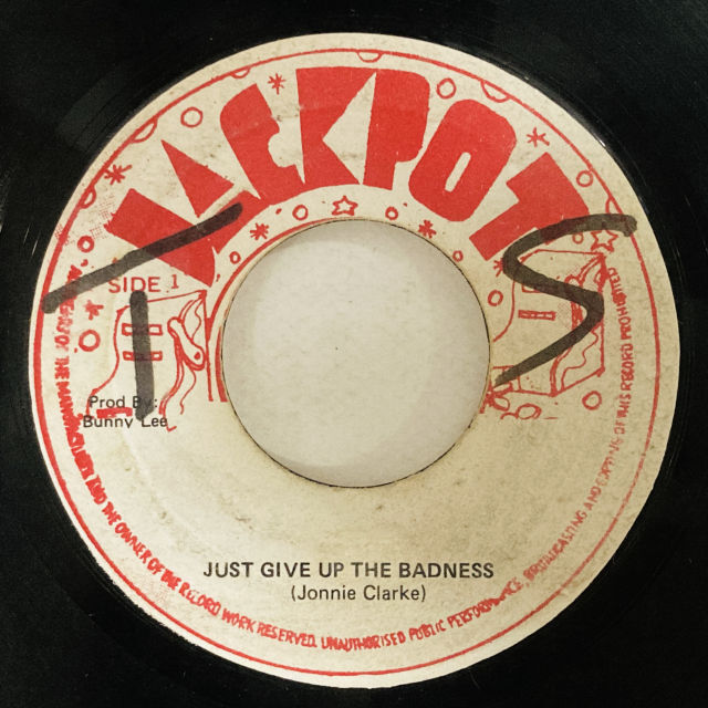 JOHNNIE CLARKE / JUST GIVE UP THE BAD