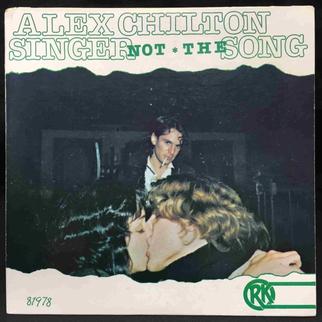 ALEX CHILTON / SINGER NOT THE SONG