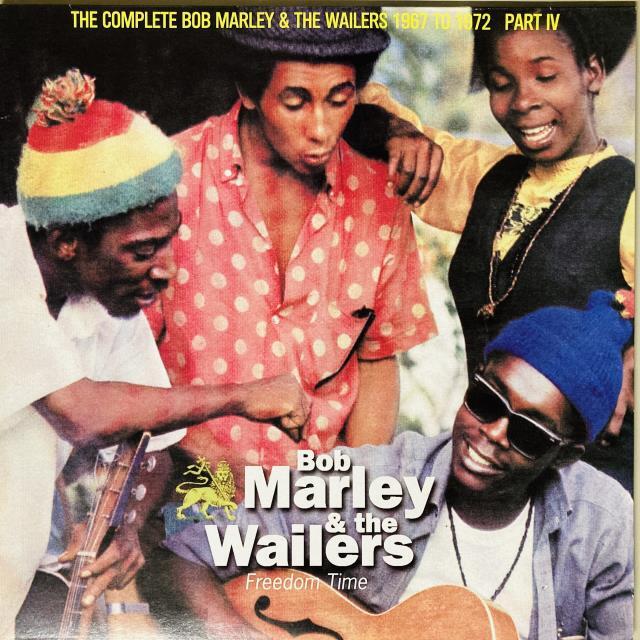 BOB MARLEY (& THE WAILERS) / FREEDOM TIME (THE COMPLETE BOB MARLEY & THE WAILERS 1967 TO 1972 PART IV)